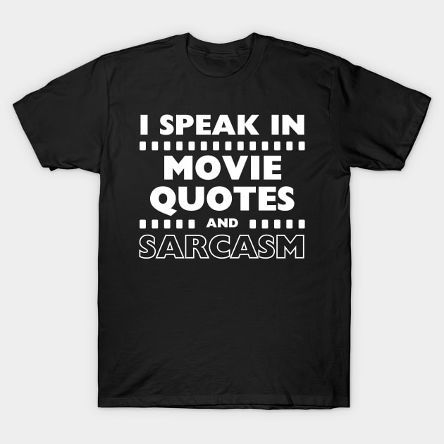 I Speak In Movie Quotes And Sarcasm Funny T-Shirt by Davidsmith